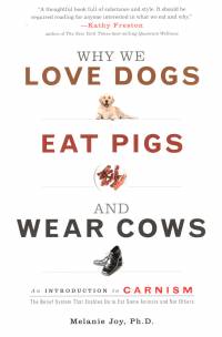 Literature - Melanie Joy: Why We Love Dogs, Eat Pigs and Wear Cows Literature - Melanie Joy: Why We Love Dogs, Eat Pigs and Wear Cows
